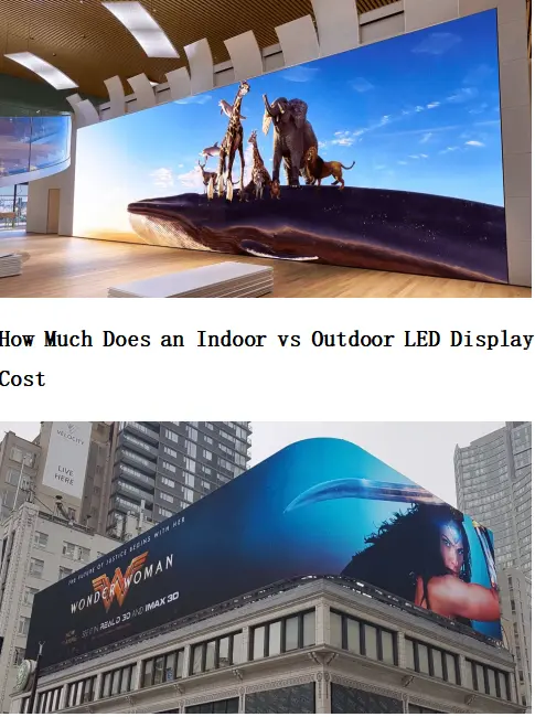 How Much Does an Indoor vs Outdoor LED Display Cost